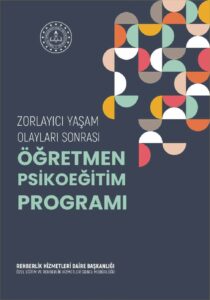 Zorlayıcı Yaşam Olayları Sonrası Öğretmen Psikoeğitim Programı